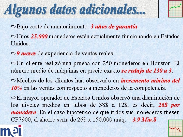 ðBajo coste de mantenimiento. 3 años de garantía ðUnos 25. 000 monederos están actualmente