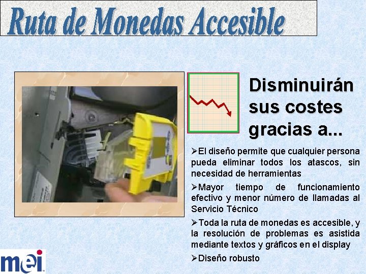 Disminuirán sus costes gracias a. . . ØEl diseño permite que cualquier persona pueda