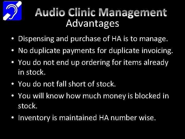 Advantages • Dispensing and purchase of HA is to manage. • No duplicate payments