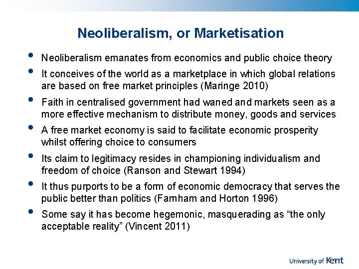 Neoliberalism, or Marketisation • • Neoliberalism emanates from economics and public choice theory It