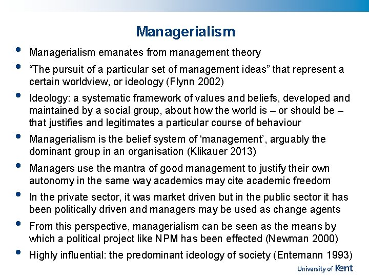 Managerialism • • Managerialism emanates from management theory “The pursuit of a particular set