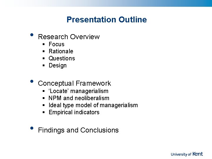 Presentation Outline • Research Overview • Conceptual Framework • Findings and Conclusions § §