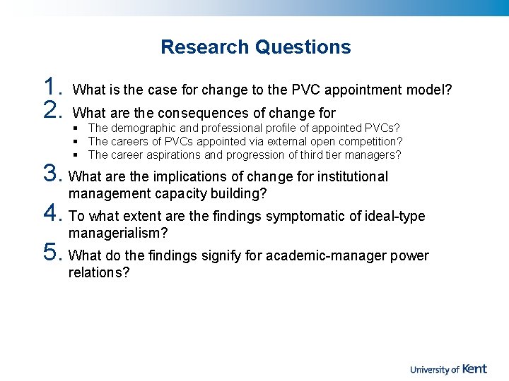 Research Questions 1. 2. What is the case for change to the PVC appointment