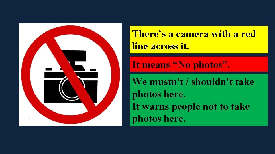 There’s a camera with a red line across it. It means “No photos”. We