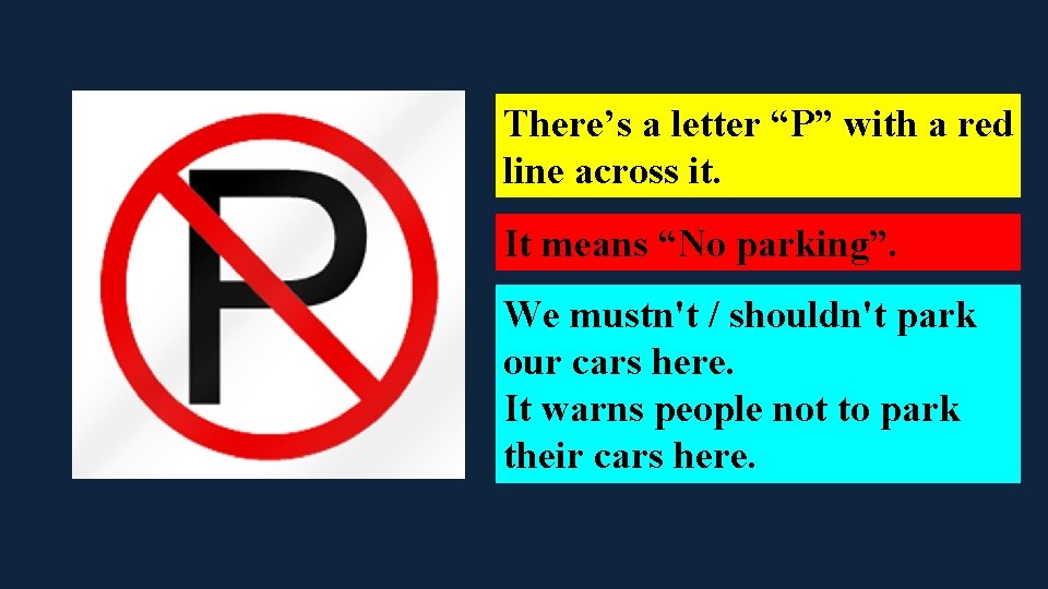 There’s a letter “P” with a red line across it. It means “No parking”.