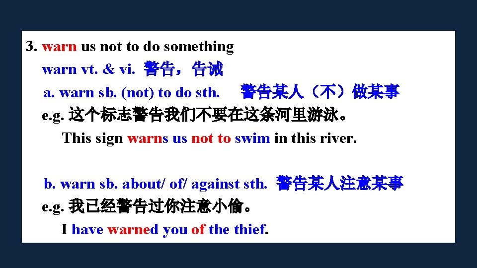 3. warn us not to do something warn vt. & vi. 警告，告诫 a. warn