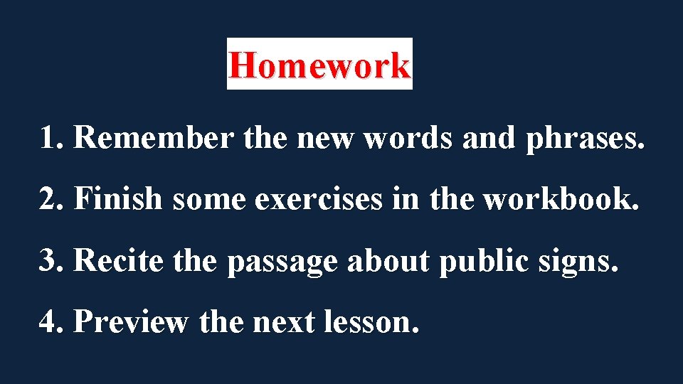 Homework 1. Remember the new words and phrases. 2. Finish some exercises in the