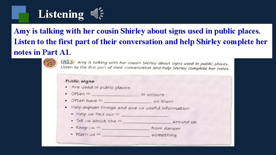 Listening Amy is talking with her cousin Shirley about signs used in public places.