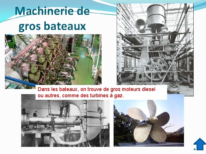 Machinerie de gros bateaux Dans les bateaux, on trouve de gros moteurs diesel ou