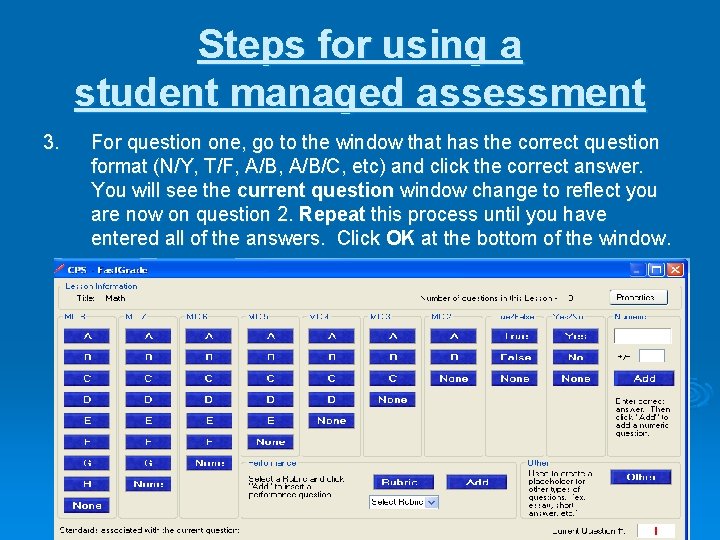 Steps for using a student managed assessment 3. For question one, go to the Steps for using a student managed assessment 3. For question one, go to the