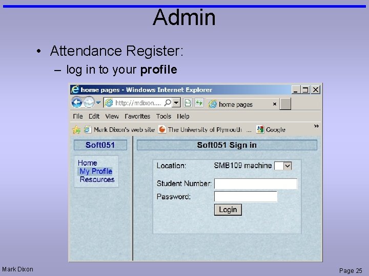 Admin • Attendance Register: – log in to your profile Mark Dixon Page 25