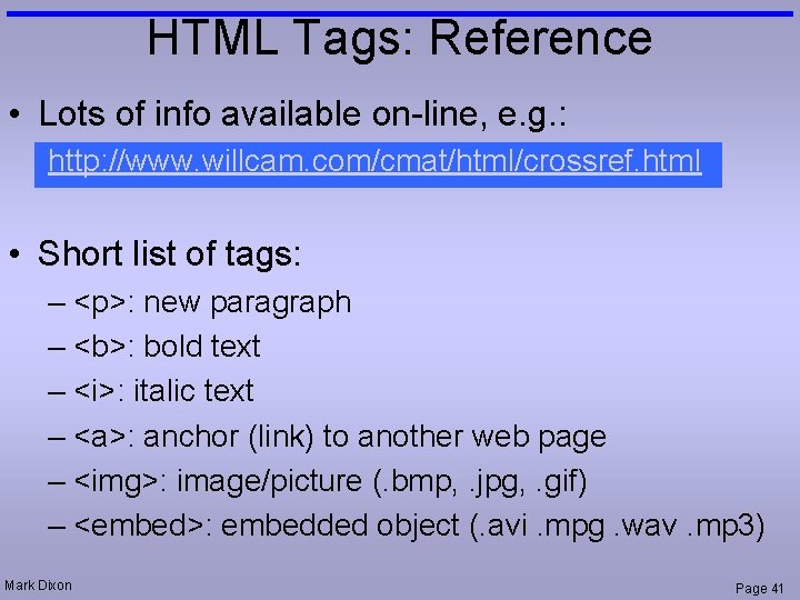 HTML Tags: Reference • Lots of info available on-line, e. g. : http: //www.