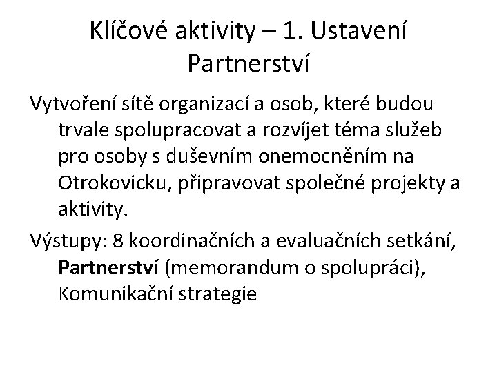 Klíčové aktivity – 1. Ustavení Partnerství Vytvoření sítě organizací a osob, které budou trvale