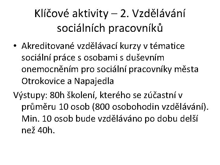 Klíčové aktivity – 2. Vzdělávání sociálních pracovníků • Akreditované vzdělávací kurzy v tématice sociální