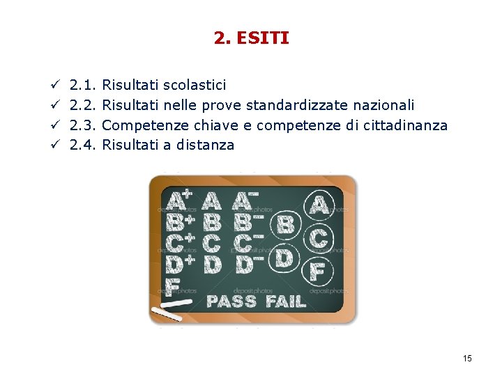 2. ESITI ü ü 2. 1. 2. 2. 2. 3. 2. 4. Risultati scolastici