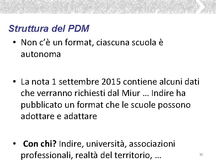 Struttura del PDM • Non c’è un format, ciascuna scuola è autonoma • La