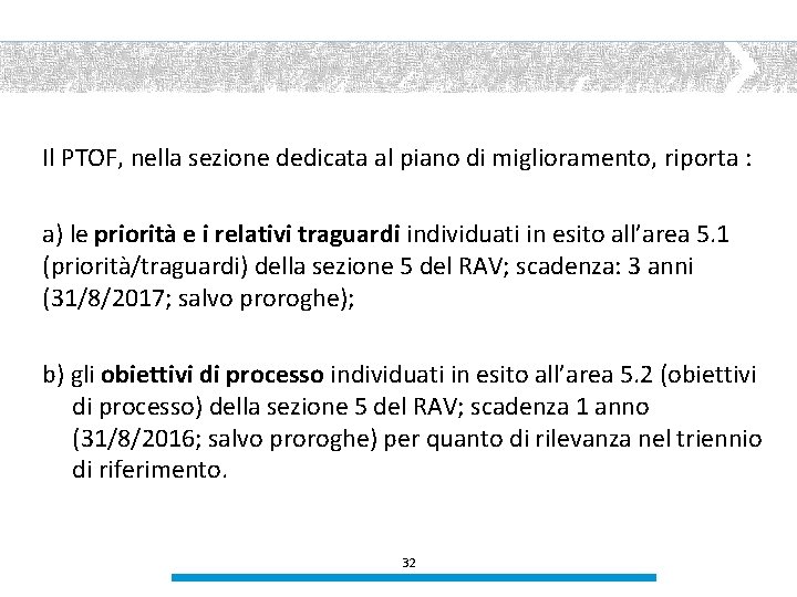 Il PTOF, nella sezione dedicata al piano di miglioramento, riporta : a) le priorità