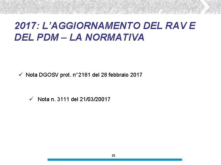 2017: L’AGGIORNAMENTO DEL RAV E DEL PDM – LA NORMATIVA ü Nota DGOSV prot.