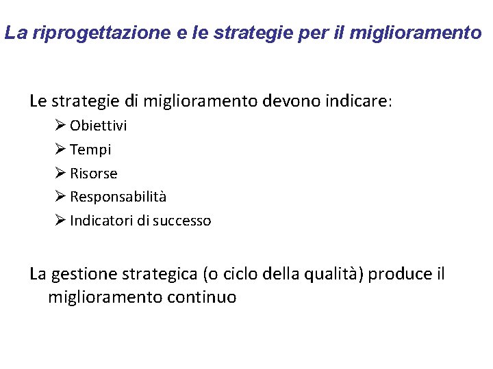 La riprogettazione e le strategie per il miglioramento Le strategie di miglioramento devono indicare: