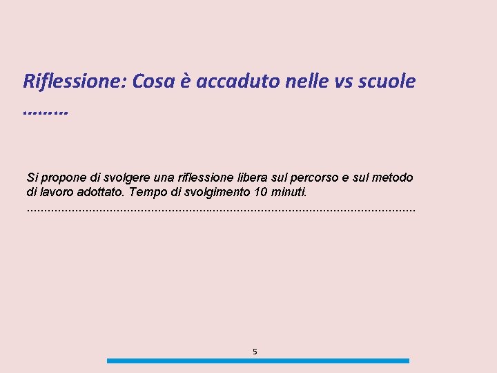 Riflessione: Cosa è accaduto nelle vs scuole ……… Si propone di svolgere una riflessione