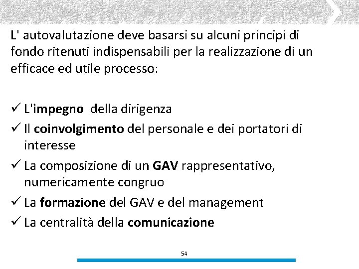 L' autovalutazione deve basarsi su alcuni principi di fondo ritenuti indispensabili per la realizzazione