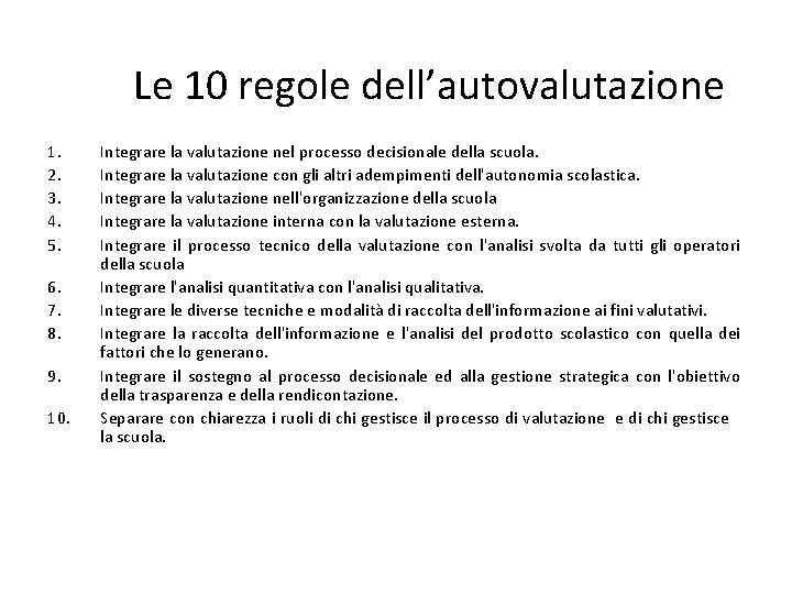 Le 10 regole dell’autovalutazione 1. 2. 3. 4. 5. 6. 7. 8. 9. 10.