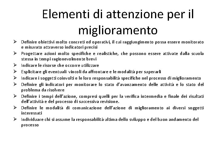 Elementi di attenzione per il miglioramento Ø Definire obiettivi molto concreti ed operativi, il