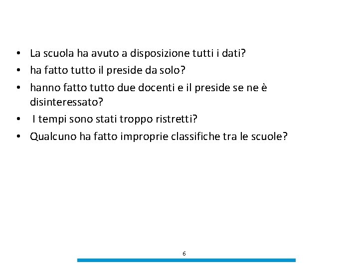  • La scuola ha avuto a disposizione tutti i dati? • ha fatto