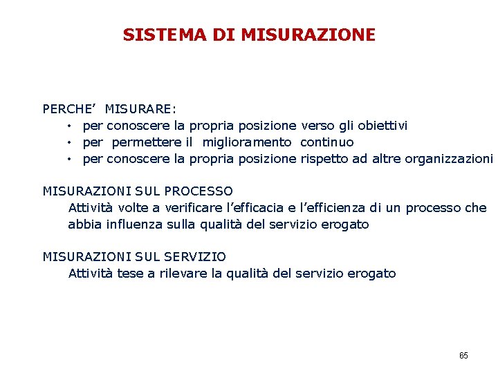 SISTEMA DI MISURAZIONE PROGETTO “MIGLIORAMENTO DELLE PERFORMANCE DELLE ISTITUZIONI SCOLASTICHE” PERCHE’ MISURARE: • per