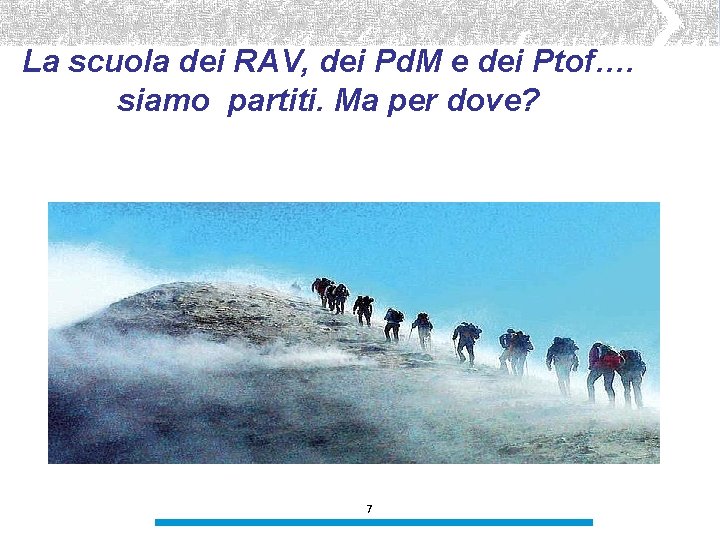 La scuola dei RAV, dei Pd. M e dei Ptof…. siamo partiti. Ma per