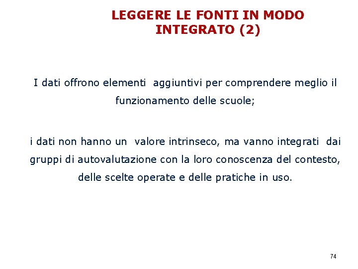 LEGGERE LE FONTI IN MODO INTEGRATO (2) I dati offrono elementi aggiuntivi per comprendere