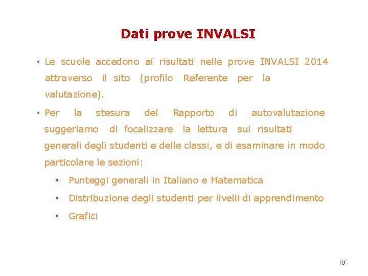 Dati prove INVALSI • Le scuole accedono ai risultati nelle prove INVALSI 2014 attraverso