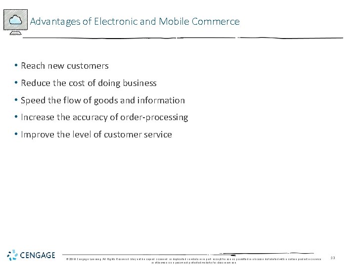 Advantages of Electronic and Mobile Commerce • Reach new customers • Reduce the cost