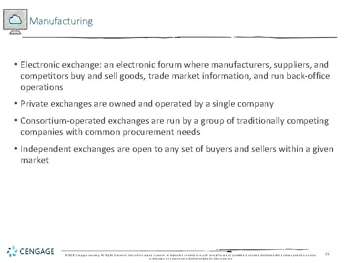 Manufacturing • Electronic exchange: an electronic forum where manufacturers, suppliers, and competitors buy and