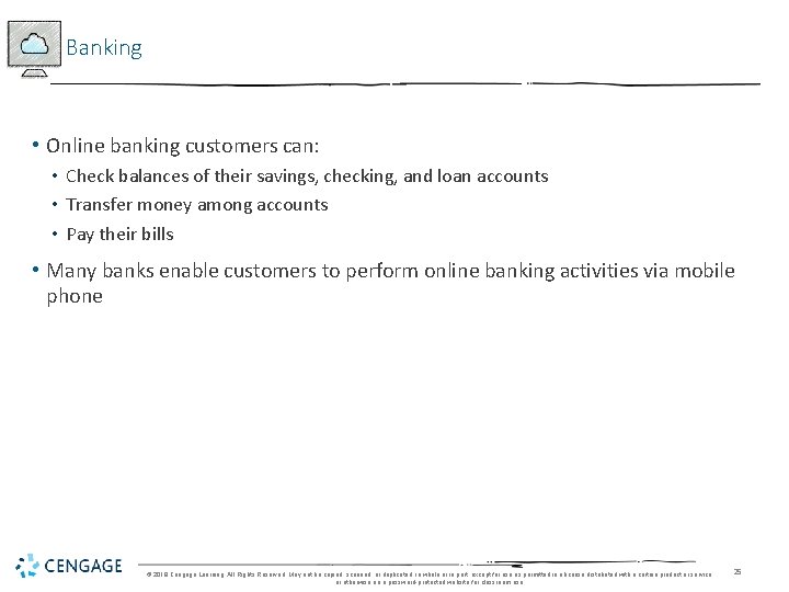 Banking • Online banking customers can: • Check balances of their savings, checking, and