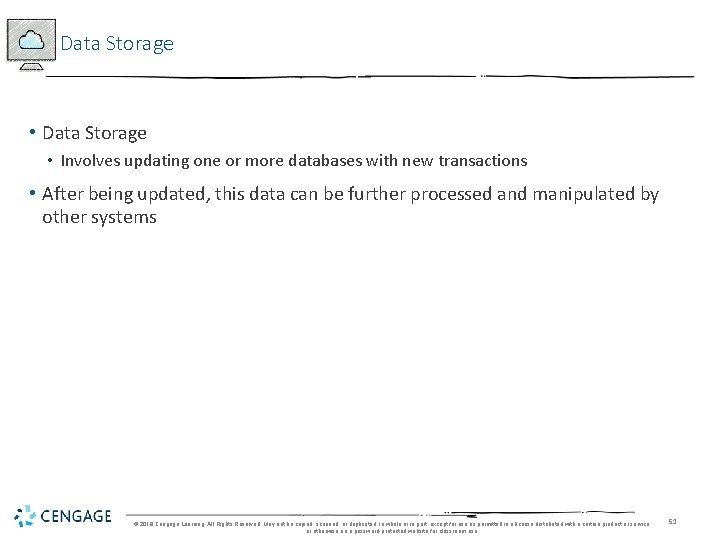 Data Storage • Data Storage • Involves updating one or more databases with new