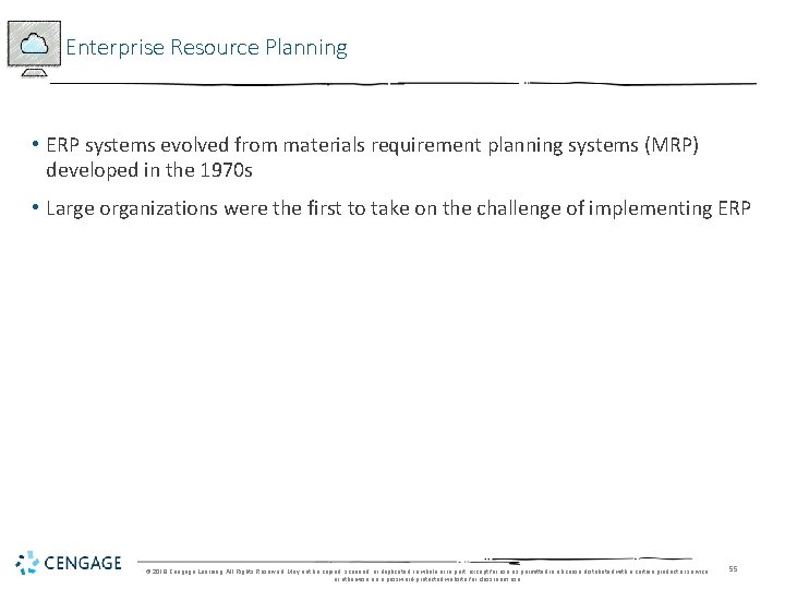 Enterprise Resource Planning • ERP systems evolved from materials requirement planning systems (MRP) developed