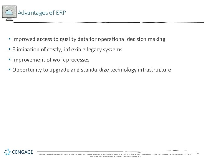 Advantages of ERP • Improved access to quality data for operational decision making •