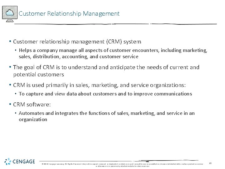 Customer Relationship Management • Customer relationship management (CRM) system • Helps a company manage