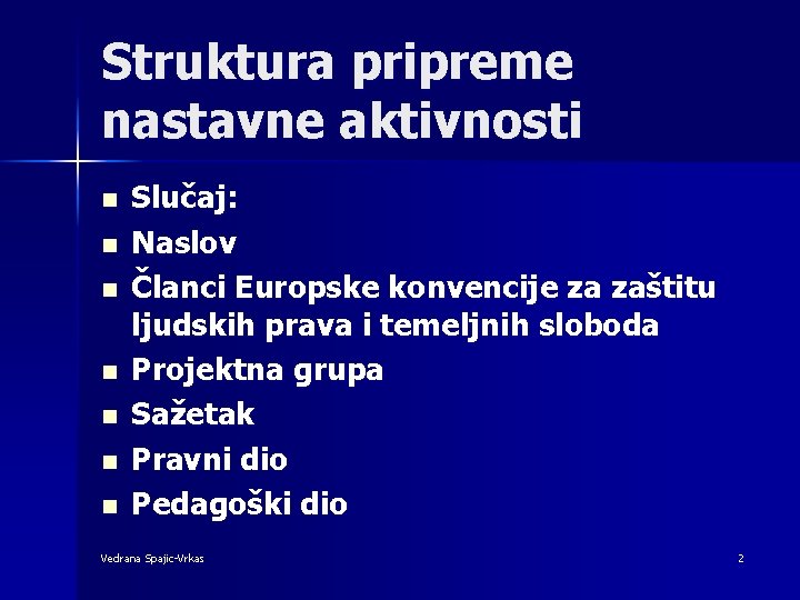 Struktura pripreme nastavne aktivnosti n n n n Slučaj: Naslov Članci Europske konvencije za