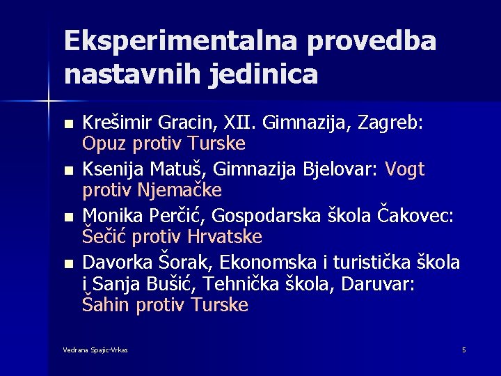 Eksperimentalna provedba nastavnih jedinica n n Krešimir Gracin, XII. Gimnazija, Zagreb: Opuz protiv Turske