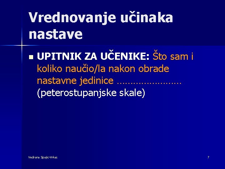 Vrednovanje učinaka nastave n UPITNIK ZA UČENIKE: Što sam i koliko naučio/la nakon obrade