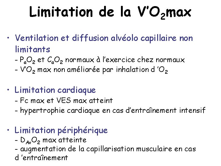 Limitation de la V’O 2 max • Ventilation et diffusion alvéolo capillaire non limitants