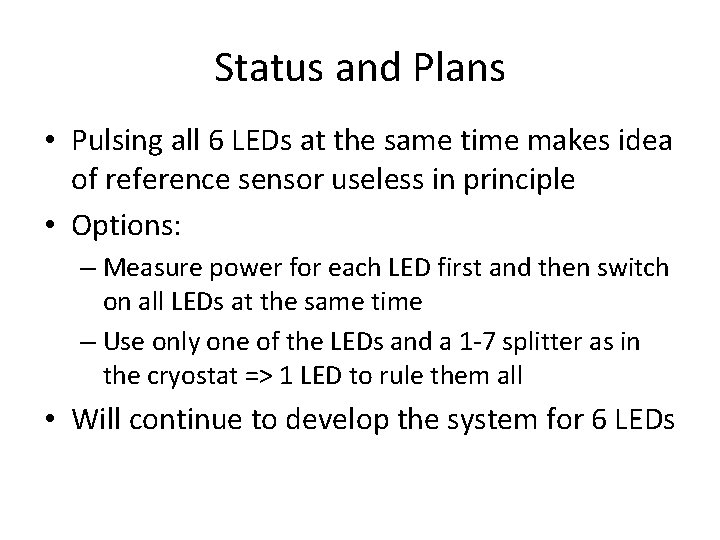 Status and Plans • Pulsing all 6 LEDs at the same time makes idea