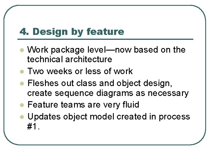 4. Design by feature l l l Work package level—now based on the technical