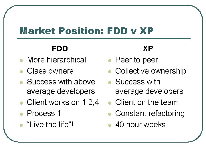 Market Position: FDD v XP l l l FDD More hierarchical Class owners Success