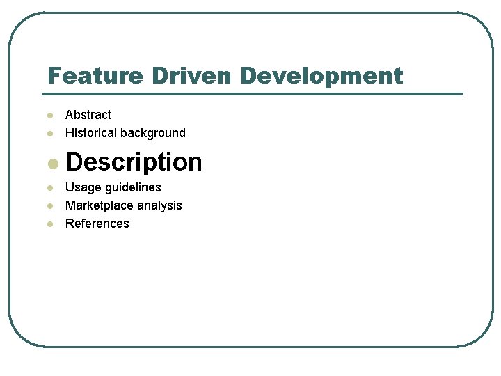 Feature Driven Development l Abstract Historical background l Description l l Usage guidelines Marketplace