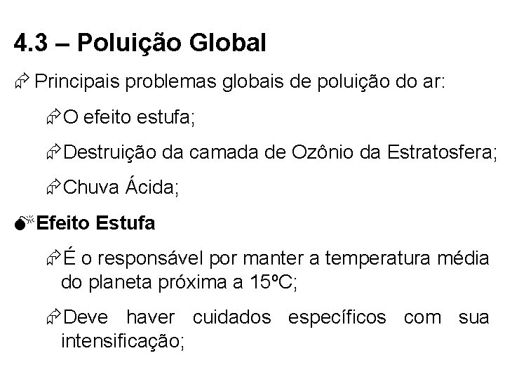 4. 3 – Poluição Global Principais problemas globais de poluição do ar: O efeito