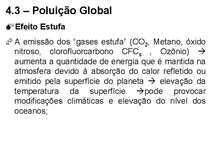 4. 3 – Poluição Global MEfeito Estufa A emissão dos “gases estufa” (CO 2,