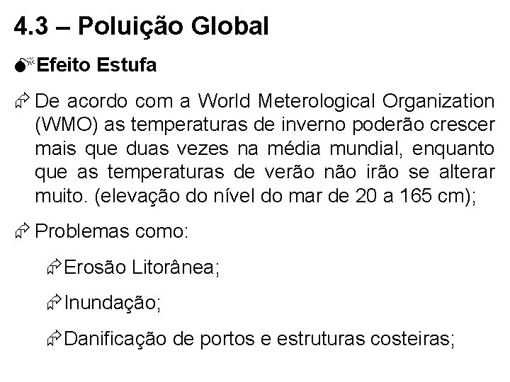 4. 3 – Poluição Global MEfeito Estufa De acordo com a World Meterological Organization